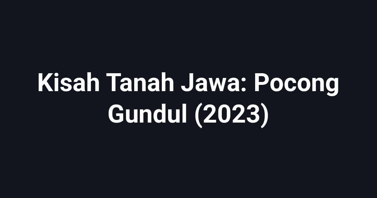 Kisah Tanah Jawa: Pocong Gundul (2023)