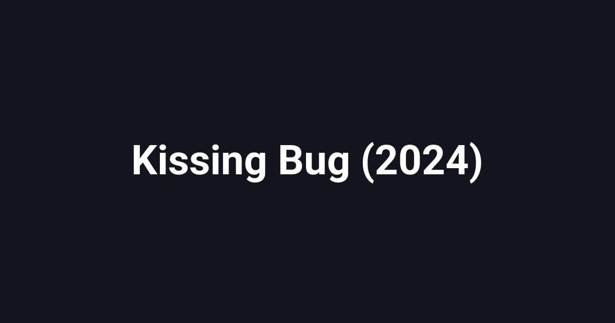 Kissing Bug (2024)