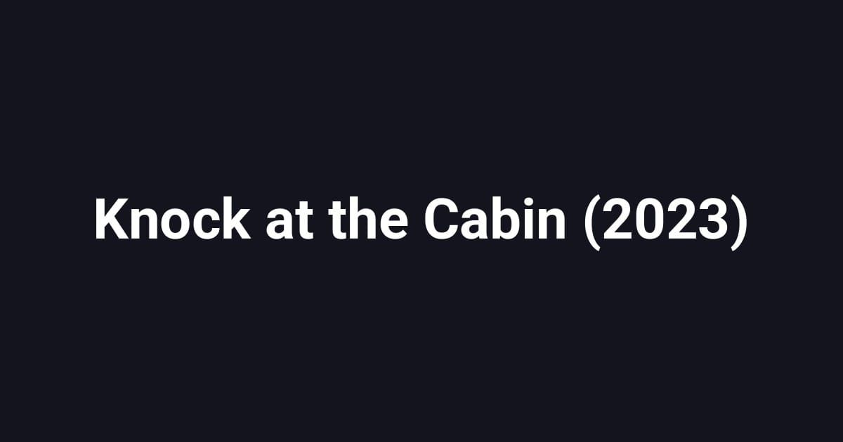 Knock at the Cabin (2023)