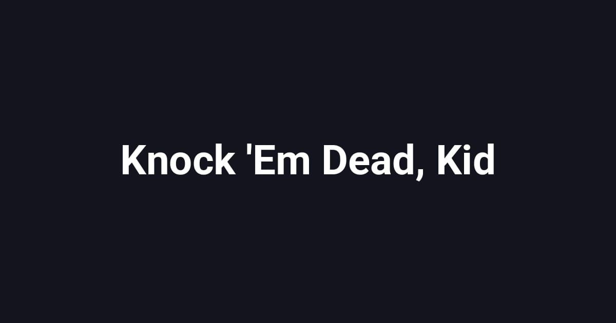 Knock 'Em Dead, Kid