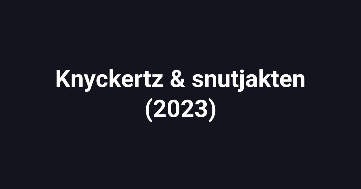 Knyckertz & snutjakten (2023)