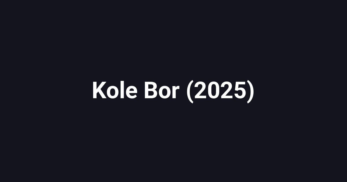 Kole Bor (2025)