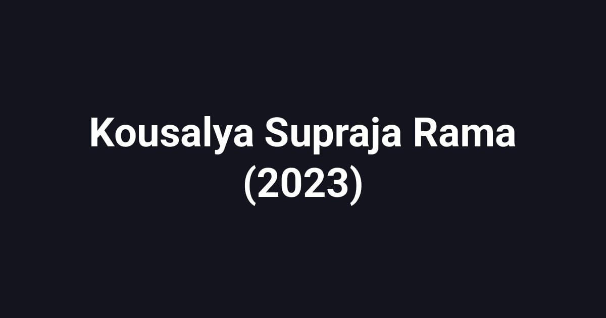 Kousalya Supraja Rama (2023)