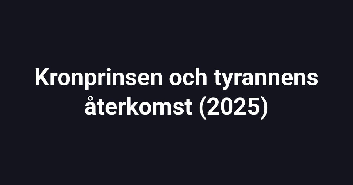 Kronprinsen och tyrannens återkomst (2025)
