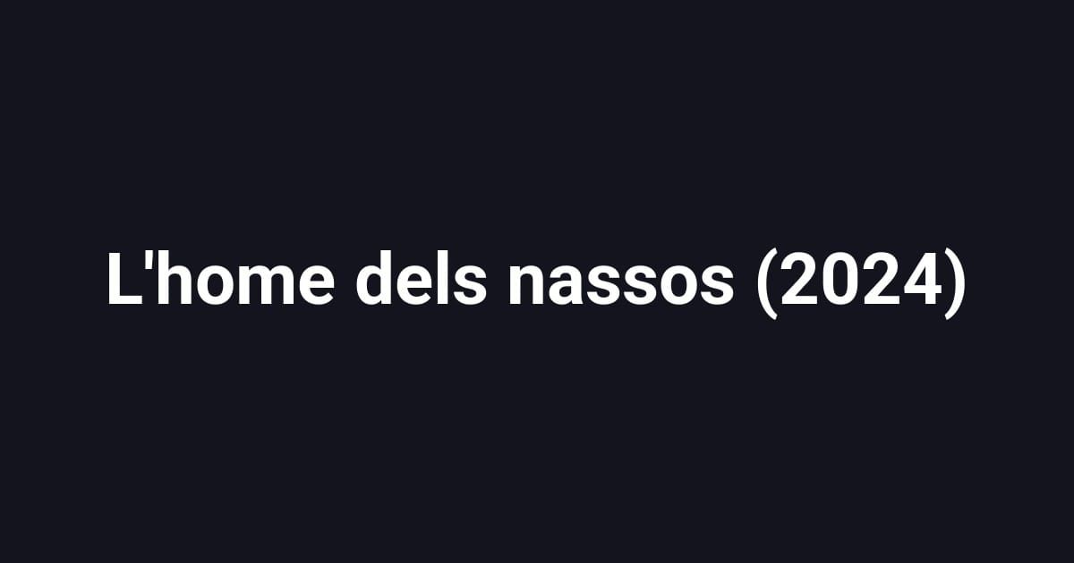 L'home dels nassos (2024)