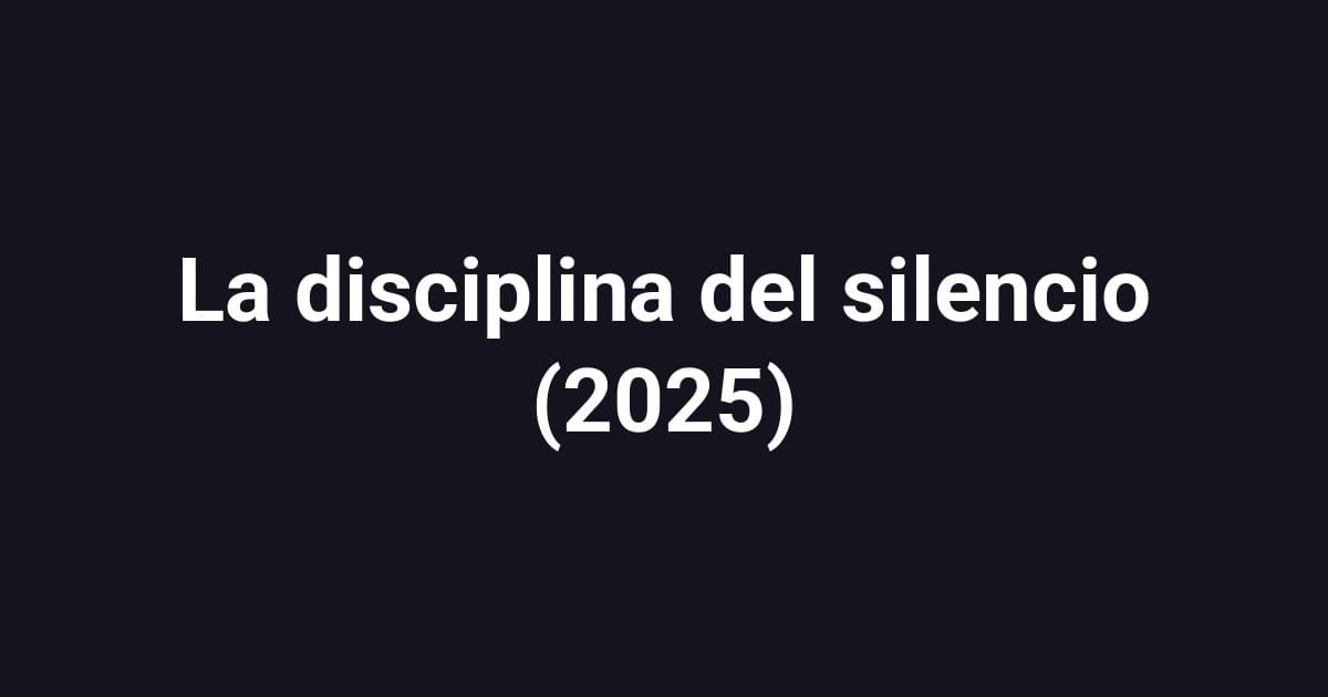 La disciplina del silencio (2025)