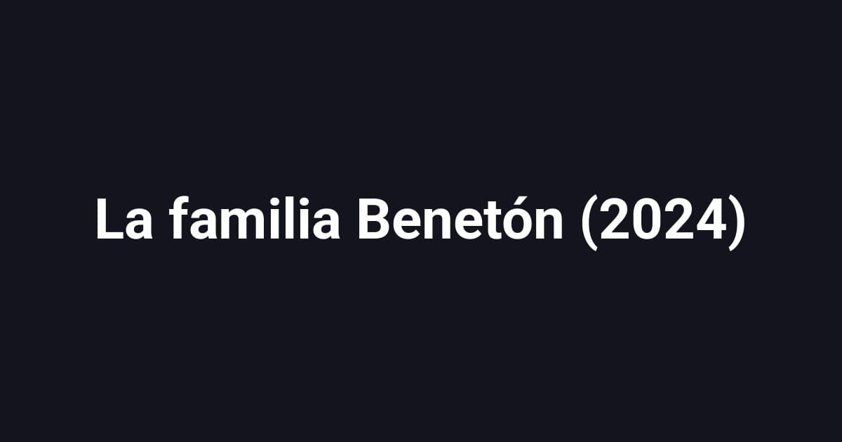 La familia Benetón (2024)