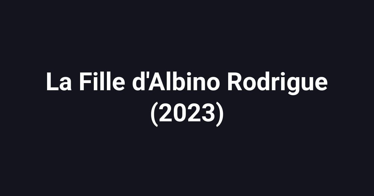 La Fille d'Albino Rodrigue (2023)