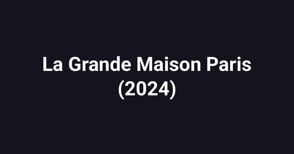 La Grande Maison Paris (2024)