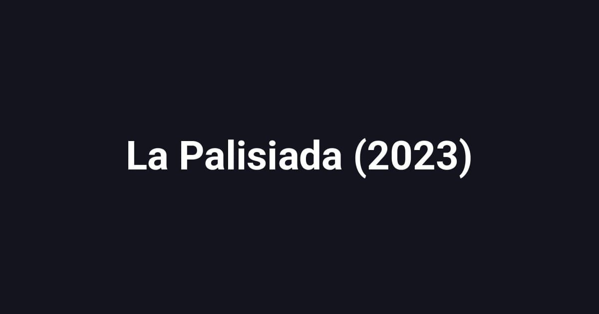 La Palisiada (2023)