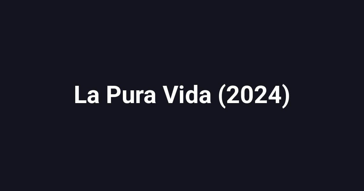 La Pura Vida (2024)
