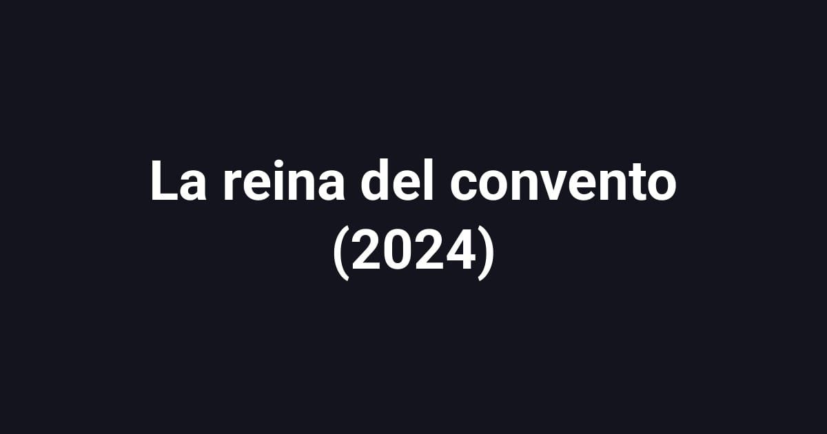 La reina del convento (2024)