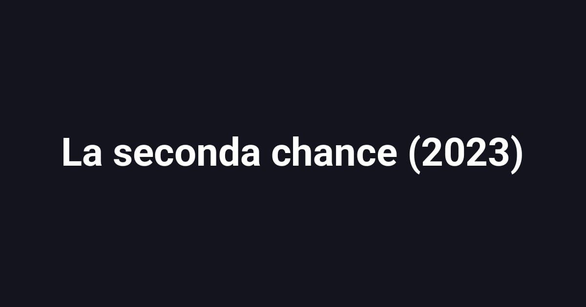 La seconda chance (2023)