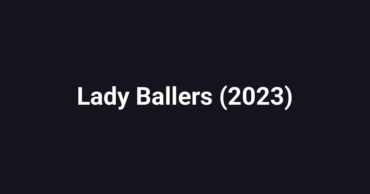 Lady Ballers (2023)