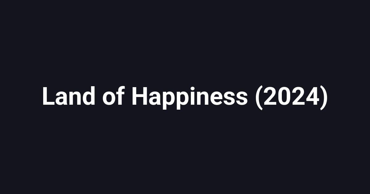 Land of Happiness (2024)