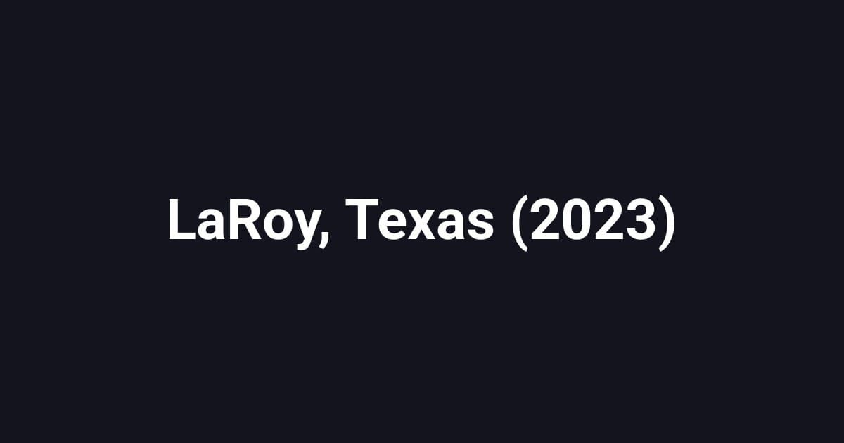 LaRoy, Texas (2023)