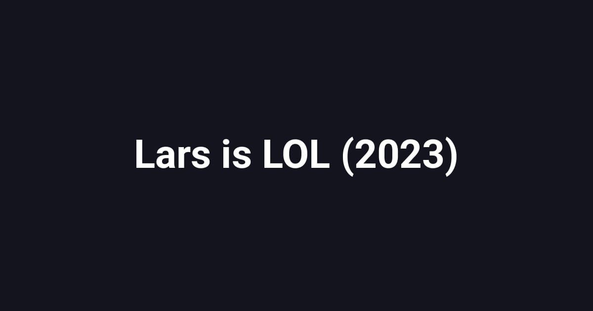 Lars is LOL (2023)