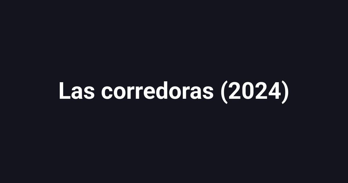 Las corredoras (2024)