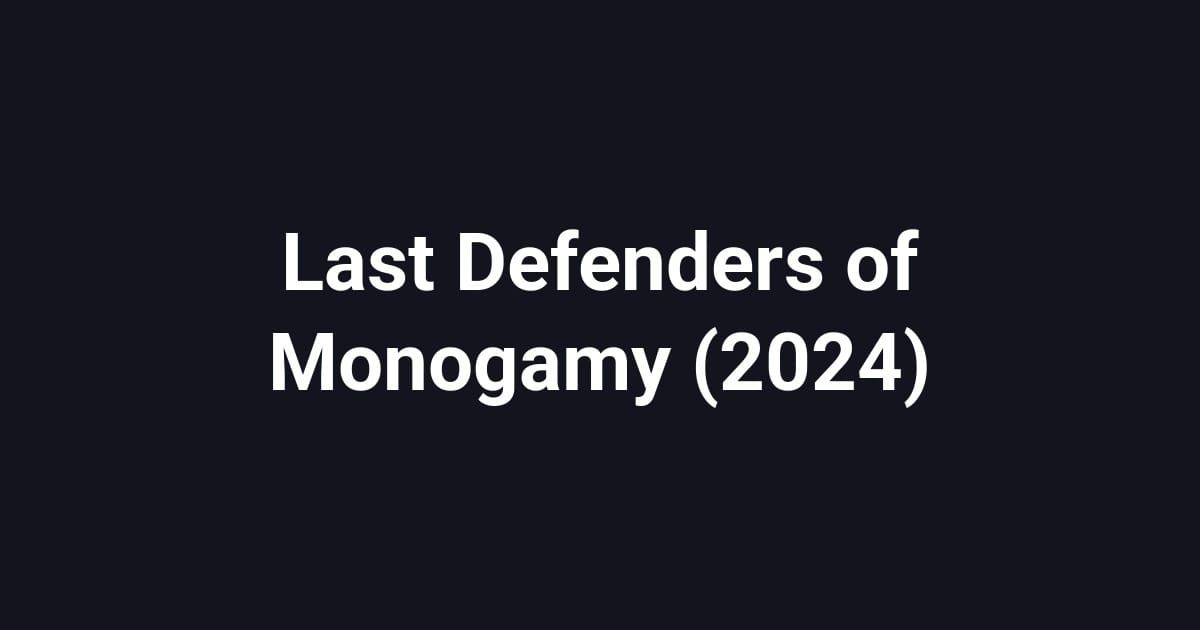 Last Defenders of Monogamy (2024)