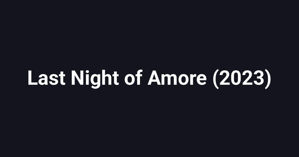 Last Night of Amore (2023)