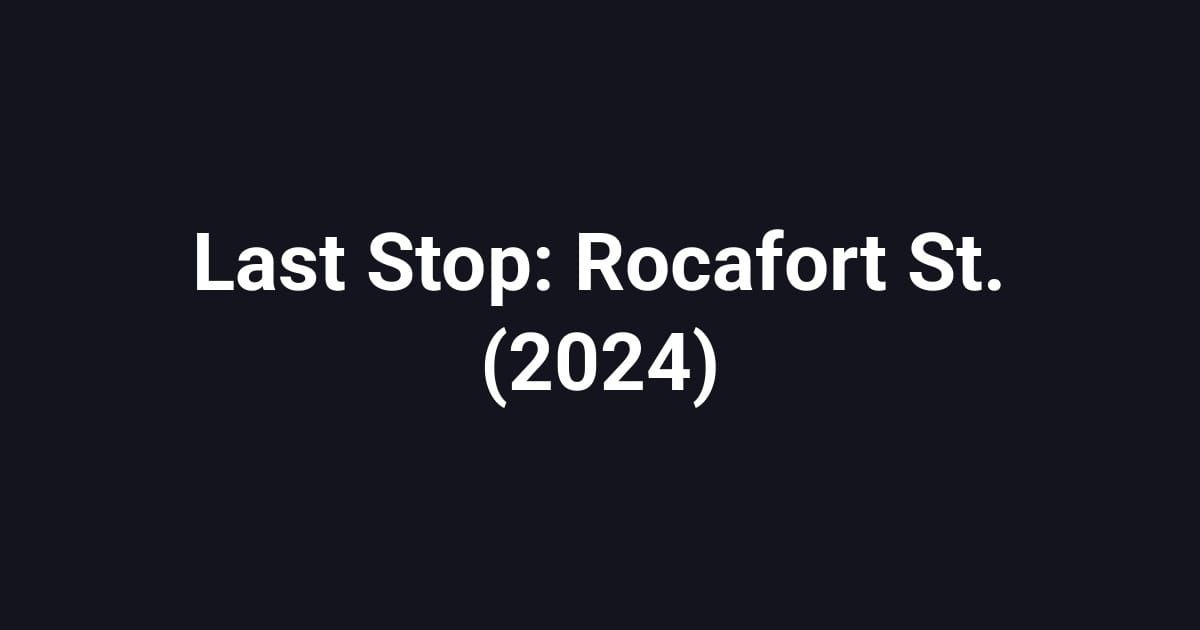 Last Stop: Rocafort St. (2024)