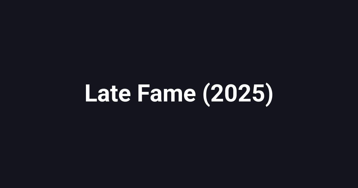 Late Fame (2025)