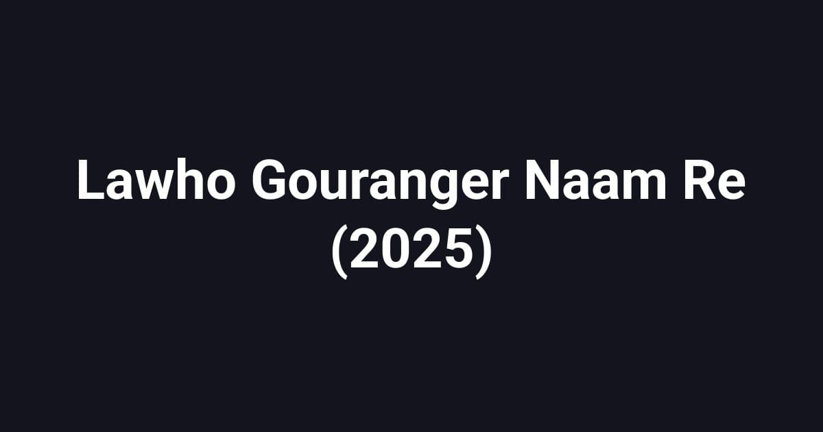 Lawho Gouranger Naam Re (2025)