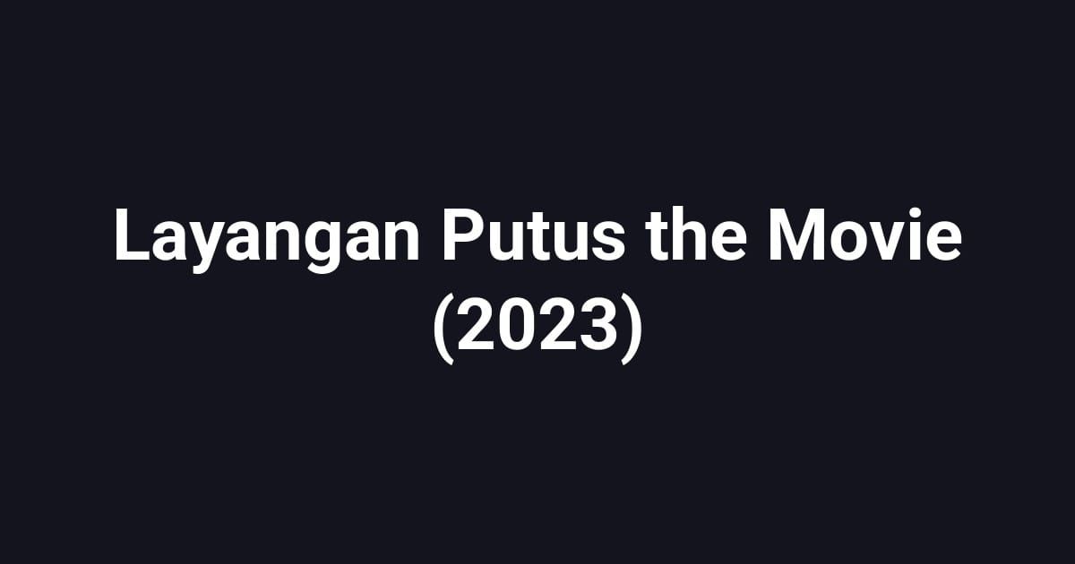 Layangan Putus the Movie (2023)
