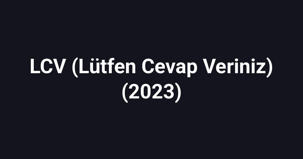 LCV (Lütfen Cevap Veriniz) (2023)