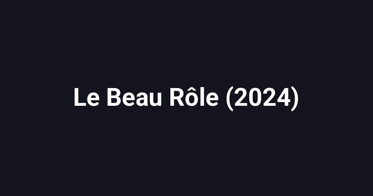 Le Beau Rôle (2024)