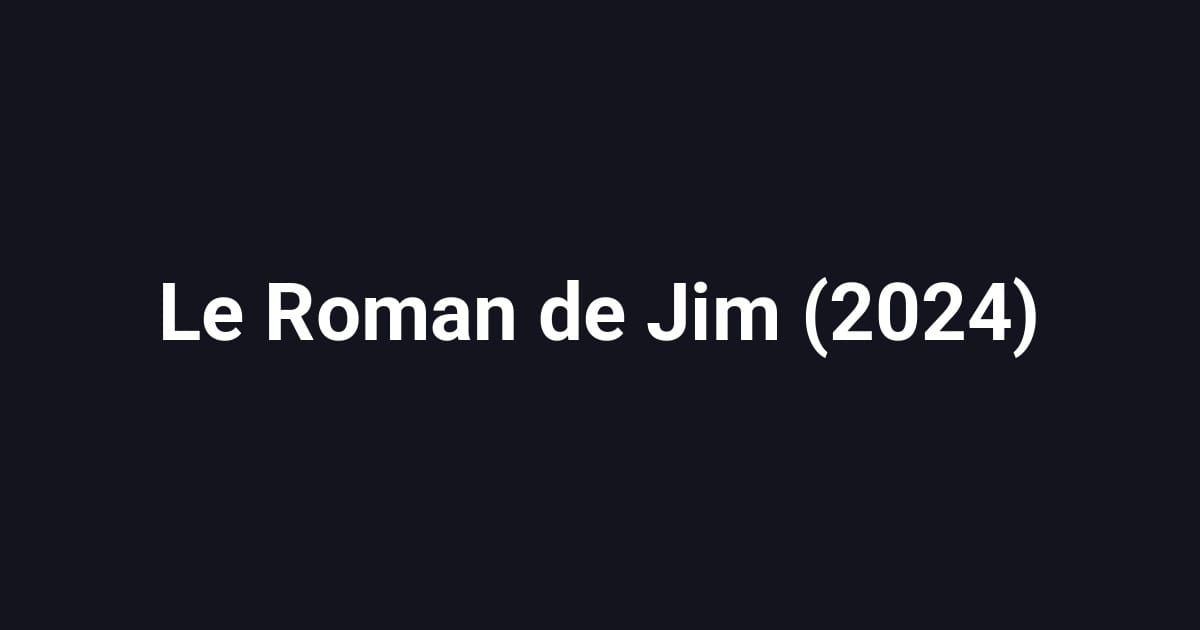 Le Roman de Jim (2024)