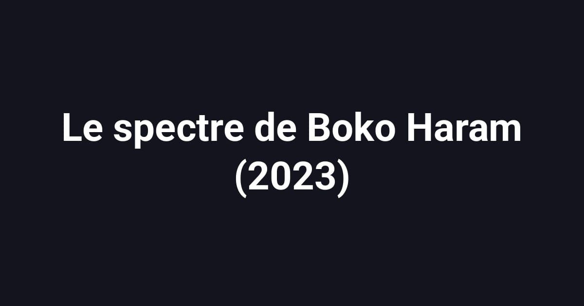 Le spectre de Boko Haram (2023)