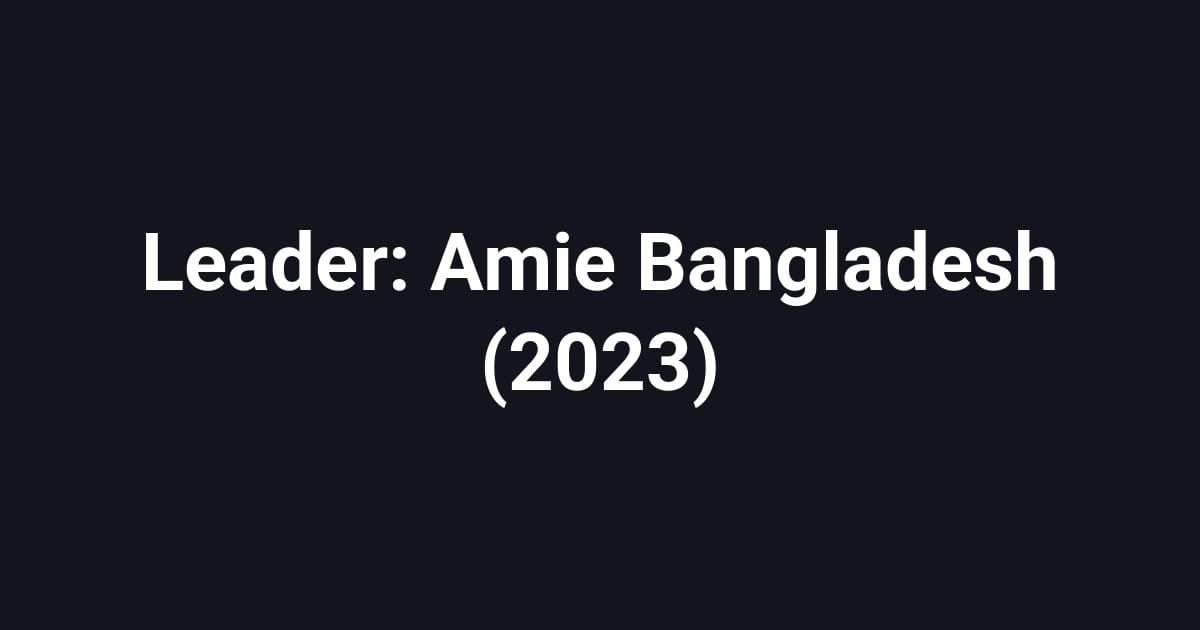 Leader: Amie Bangladesh (2023)