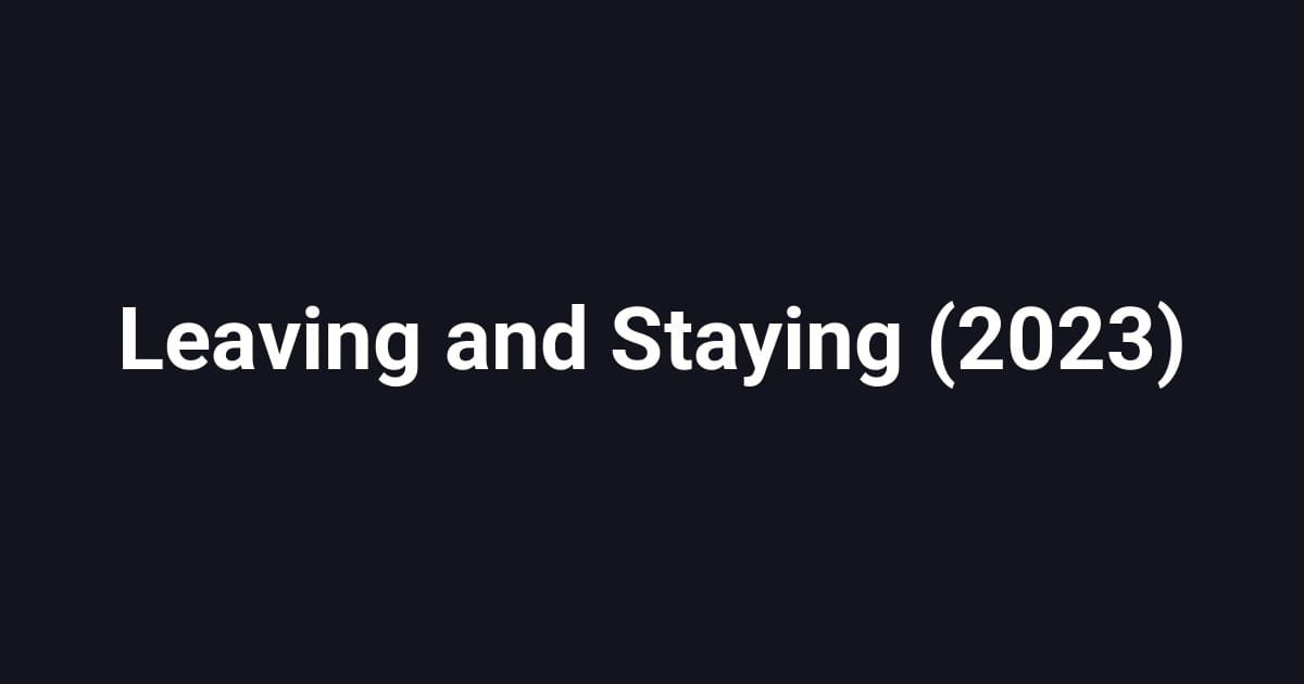 Leaving and Staying (2023)