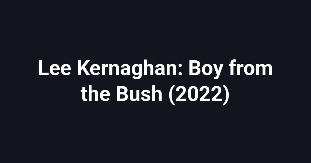 Lee Kernaghan: Boy from the Bush (2022)