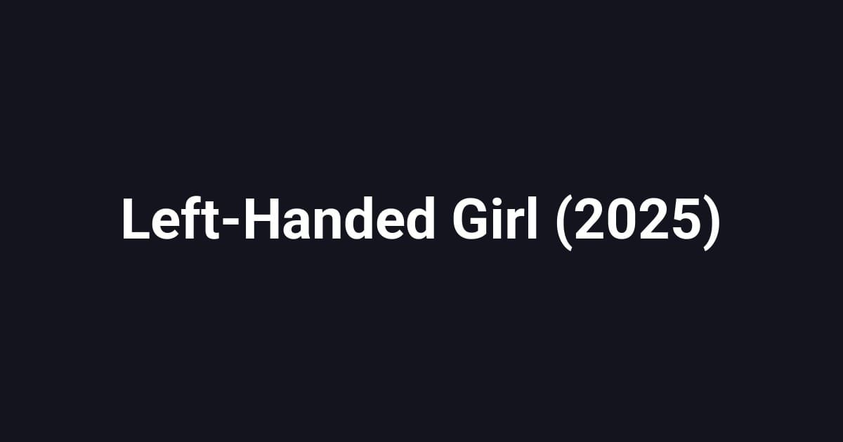 Left-Handed Girl (2025)