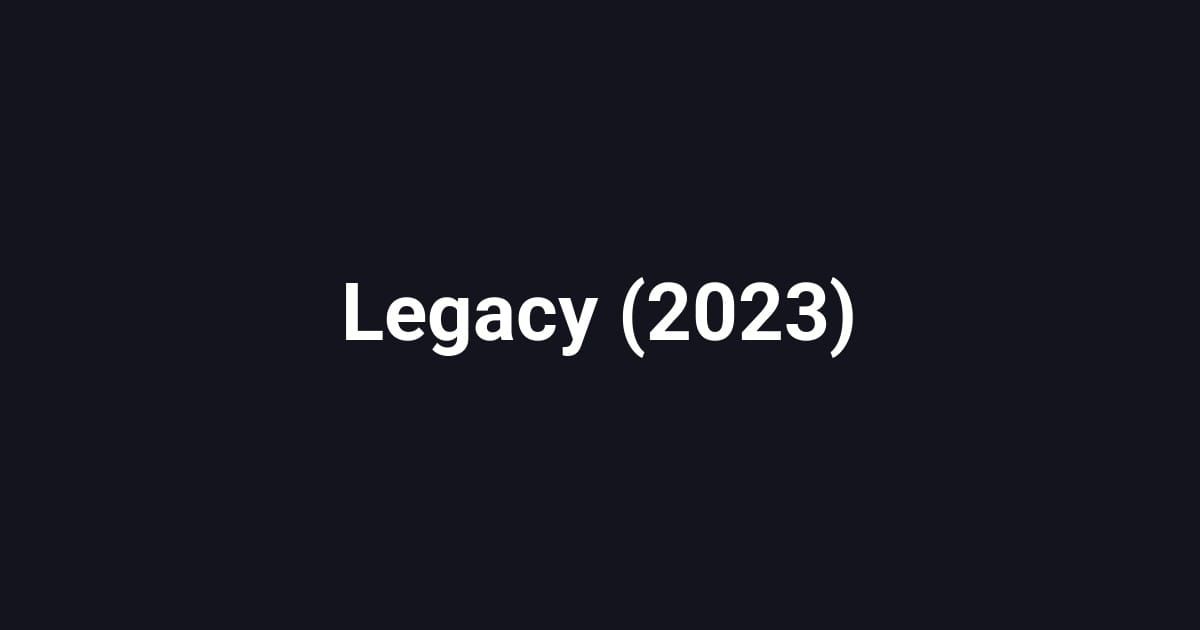 Legacy (2023)
