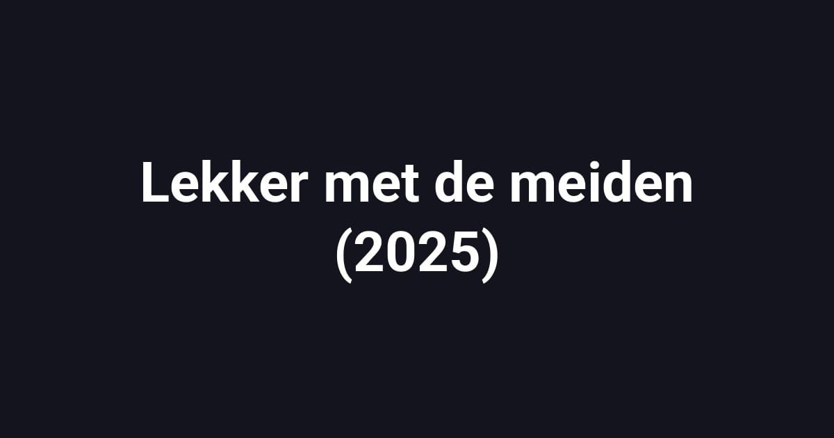 Lekker met de meiden (2025)