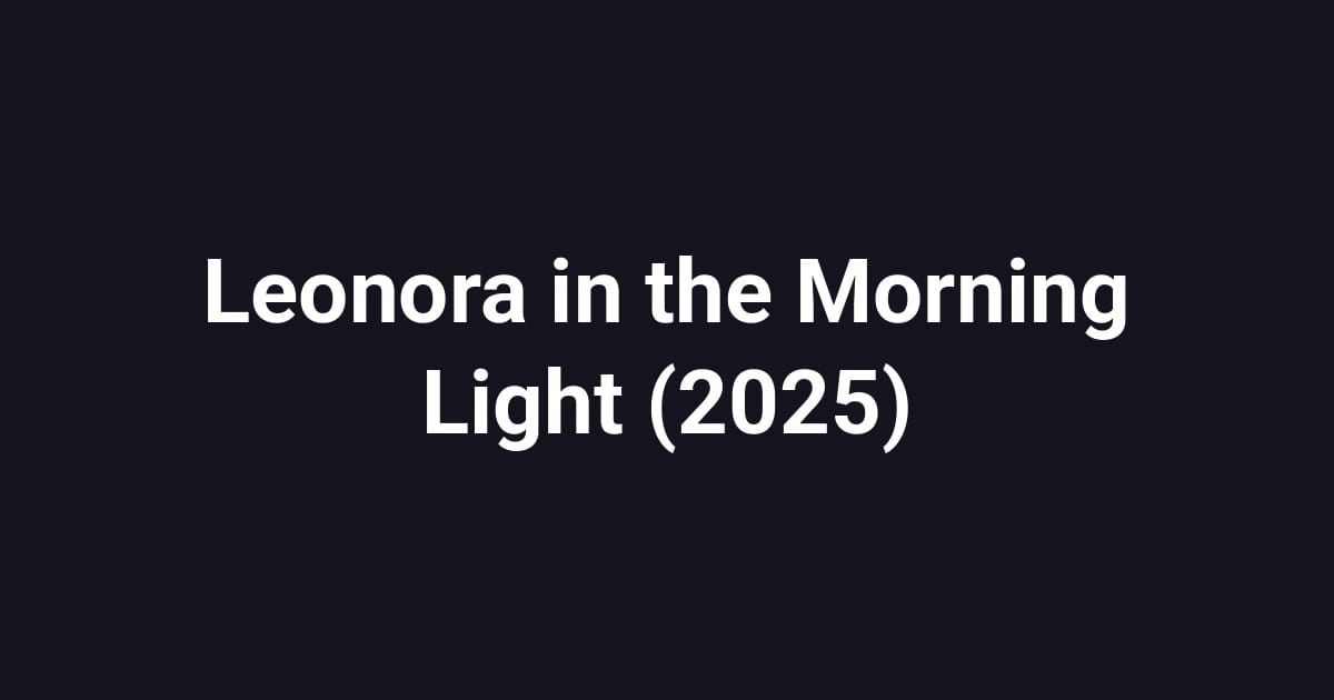 Leonora in the Morning Light (2025)