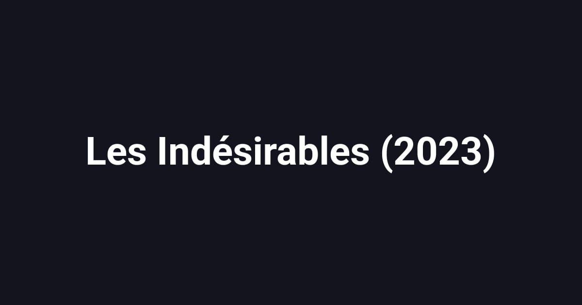 Les Indésirables (2023)