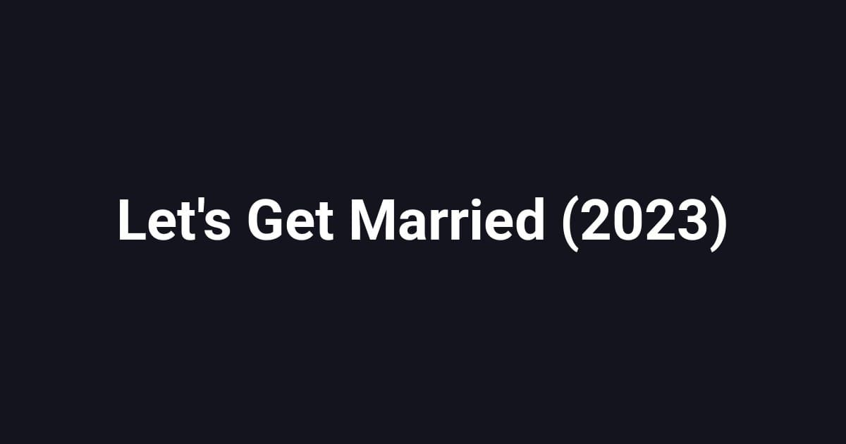 Let's Get Married (2023)