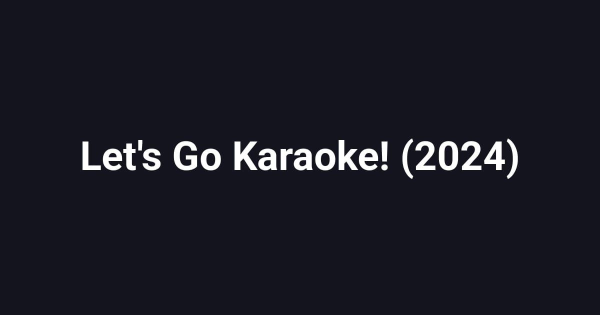 Let's Go Karaoke! (2024)
