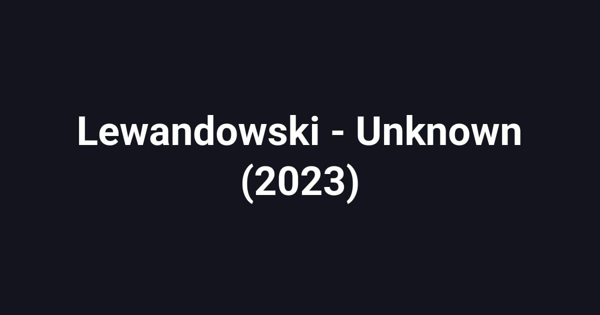 Lewandowski - Unknown (2023)
