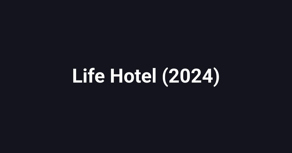 Life Hotel (2024)
