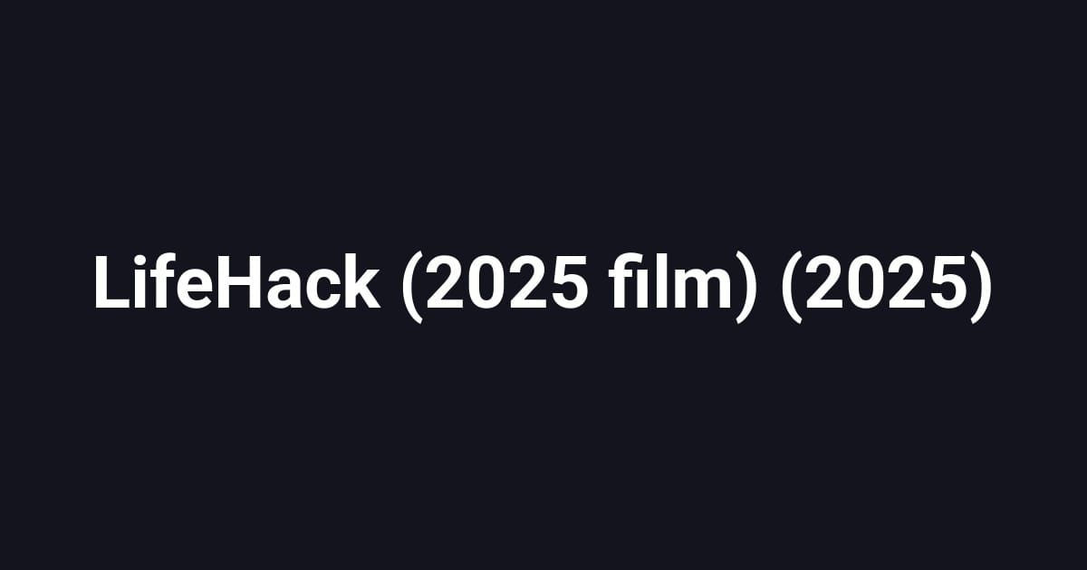 LifeHack (2025 film) (2025)