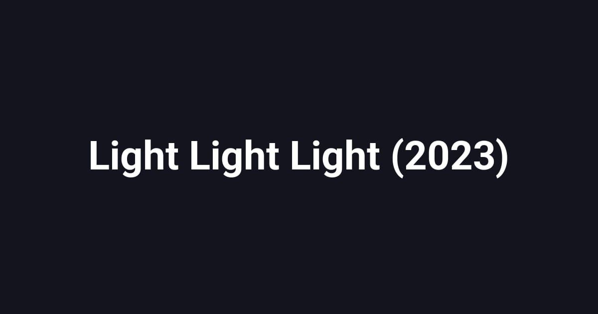 Light Light Light (2023)