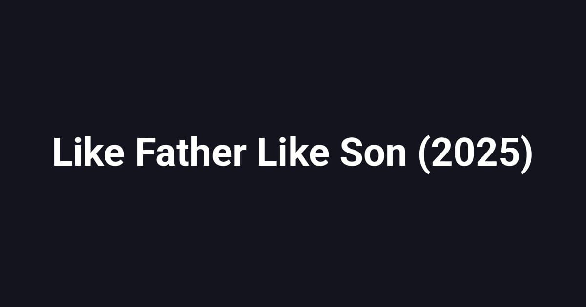 Like Father Like Son (2025)