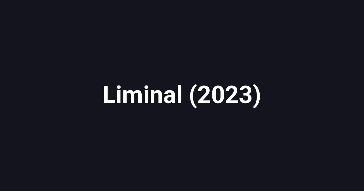 Liminal (2023)