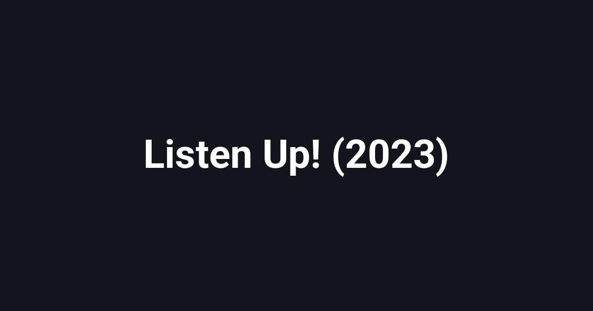 Listen Up! (2023)