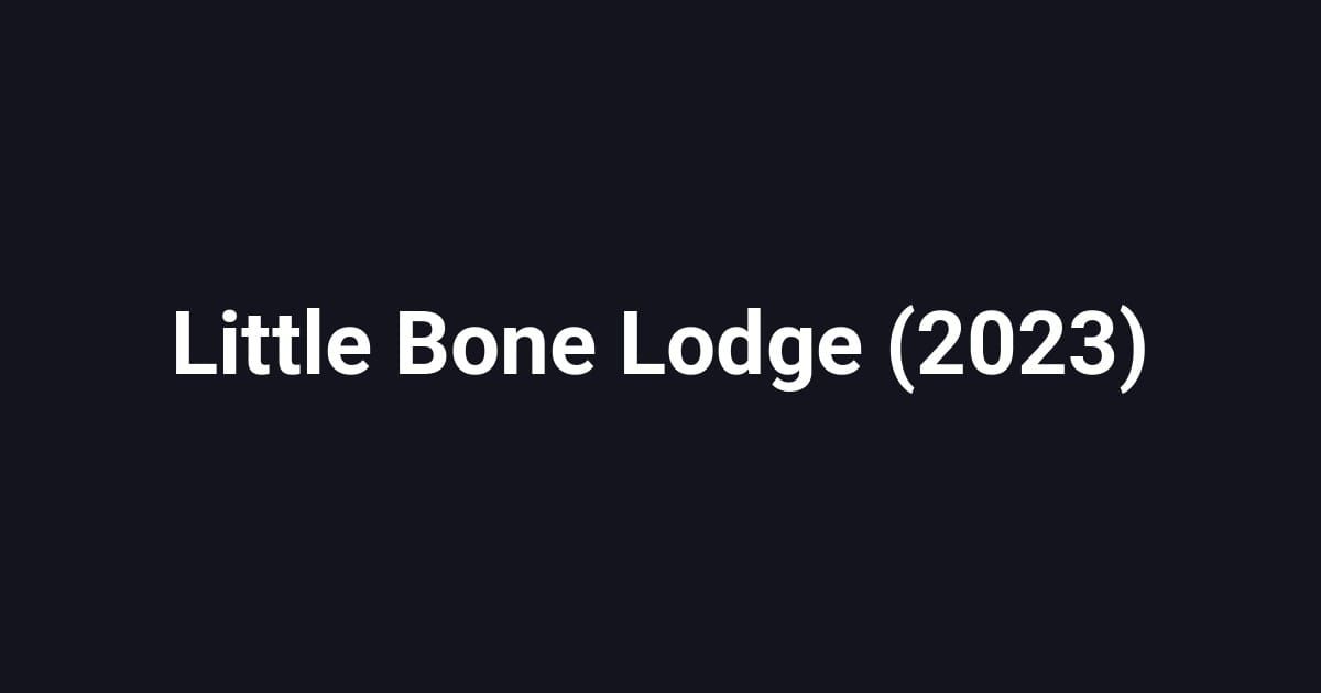 Little Bone Lodge (2023)
